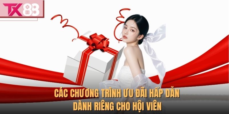 Tx88 41 Các chương trình ưu đãi hấp dẫn dành riêng cho hội viên