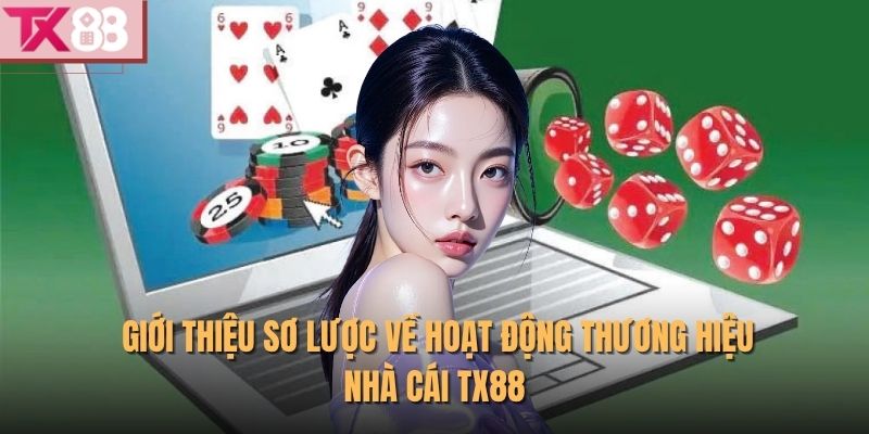Tx88 36 Giới thiệu sơ lược về hoạt động thương hiệu nhà cái TX88