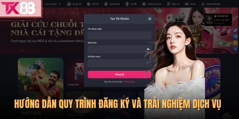 Tx88 42 Hướng dẫn quy trình đăng ký và trải nghiệm dịch vụ