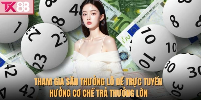 Tx88 39 Tham gia săn thưởng lô đề trực tuyến hưởng cơ chế trả thưởng lớn
